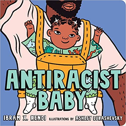 Antiracist Baby - Ibram X. Kendi Illustrations By Ashley Lukashevsky
